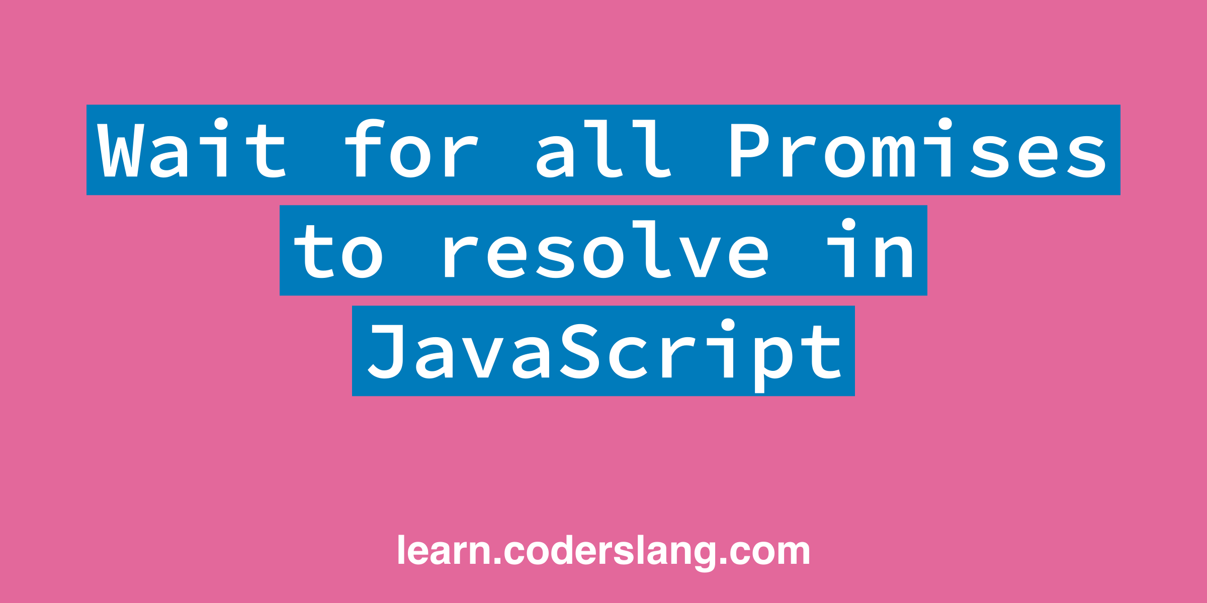 how-to-wait-for-all-promises-to-resolve-in-javascript